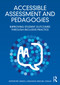 Accessible Assessment and Pedagogies (Improving Student Outcomes Through Inclusive Practice) by Linda J. Graham, Jill Willis, 9781032586595