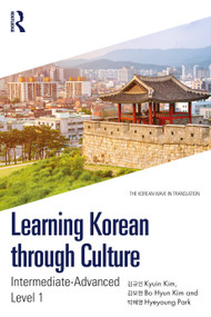 Learning Korean through Culture (Intermediate-Advanced Level 1) by Kyuin Kim, Bo Hyun Kim, Hyeyoung Park, 9781032976723