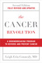 The Cancer Revolution (A Groundbreaking Program to Reverse and Prevent Cancer) - 9780306836671 by Leigh Erin Connealy, 9780306836671