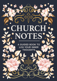 Church Notes (A Guided Book to Log Your Inner Thoughts) by Editors of Chartwell Books, 9780785847328