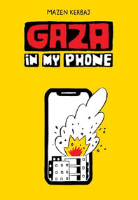 Gaza in My Phone by Mazen Kerbaj, 9781682196434