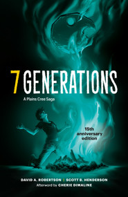 7 Generations (A Plains Cree Saga) - 9781774920619 by David A. Robertson, Scott B. Henderson, Cherie Dimaline, 9781774920619