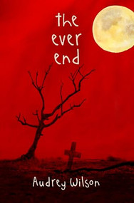 The Ever End by Audrey Wilson, 9781612943237