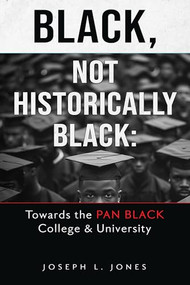 Black, Not Historically Black (Towards the Pan Black College and University) by Joseph L. Jones, 9780883784396