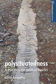 Polysituatedness (A poetics of displacement) by John Kinsella, 9781526113351