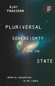 Pluriversal sovereignty and the state (Imperial encounters in Sri Lanka) by Ajay Parasram, 9781526191571