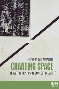 Charting space (The cartographies of conceptual art) by Elize Mazadiego, 9781526190789