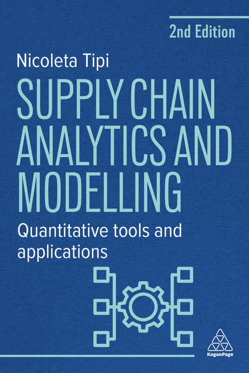 Supply Chain Analytics and Modelling (Quantitative Tools and Applications) - 9781398620759 by Nicoleta Tipi, 9781398620759