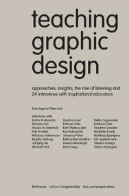 Teaching Graphic Design (Approaches, Insights, the Role of Listening and 24 Interviews with Inspirational Educators) by Sven Ingmar Thies, 9783035629644