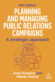Planning and Managing Public Relations Campaigns (A Strategic Approach) - 9781398620292 by Mandy Pearse, Anne Gregory, 9781398620292
