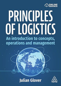 Principles of Logistics (An Introduction to Concepts, Operations and Management) by Julian Glover, 9781398621367