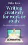 Writing creatively for work or study (Easy techniques to engage your readers) by Helen Kara, 9781526178459