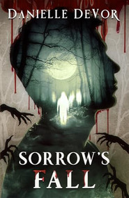 Sorrow's Fall by Danielle DeVor, 9781648985294