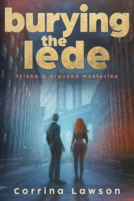 Burying the Lede - 9781648985249 by Corrina Lawson, 9781648985249