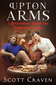 Upton Arms (A Retirement Home for Supernaturals) by Scott Craven, 9781648984747