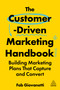 The Customer-Driven Marketing Handbook (Building Marketing Plans That Capture and Convert) by Fab Giovanetti, 9781398622425