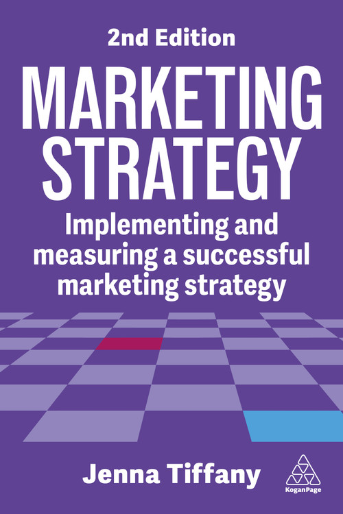Marketing Strategy (Implementing and Measuring a Successful Marketing Strategy) by Jenna Tiffany, 9781398621725
