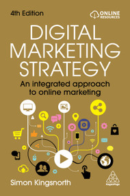 Digital Marketing Strategy (An Integrated Approach to Online Marketing) - 9781398622067 by Simon Kingsnorth, 9781398622067