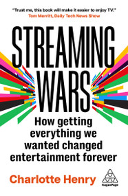 Streaming Wars (How Getting Everything We Wanted Changed Entertainment Forever) by Charlotte Henry, 9781398622555