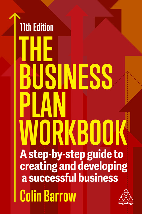 The Business Plan Workbook (A Step-By-Step Guide to Creating and Developing a Successful Business) by Colin Barrow, 9781398623675