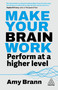 Make Your Brain Work (Perform at a Higher Level) by Amy Brann, 9781398622944