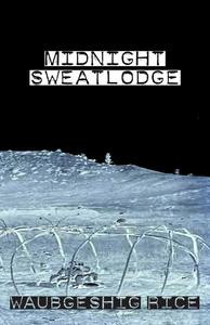 Midnight Sweatlodge by Waubgeshig Rice, 9781926886145