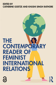 The Contemporary Reader of Feminist International Relations by Catherine Goetze, Khushi Singh Rathore, 9781032422688