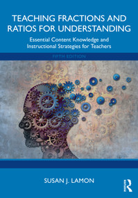 Teaching Fractions and Ratios for Understanding (Essential Content Knowledge and Instructional Strategies for Teachers) by Susan J. Lamon, 9781032936000