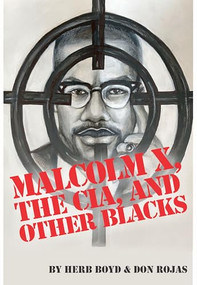 Malcolm X, The CIA, and Other Blacks by Herb Boyd, Don Rojas, 9780883784327