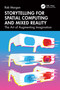 Storytelling for Spatial Computing and Mixed Reality (The Art of Augmenting Imagination) by Rob Morgan, 9781032459271