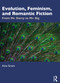 Evolution, Feminism, and Romantic Fiction (From Mr. Darcy to Mr. Big.) by Ania Grant, 9781032342023
