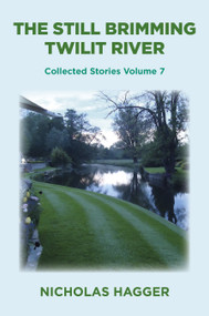 The Still Brimming Twilit River by Nicholas Hagger, 9781785358517