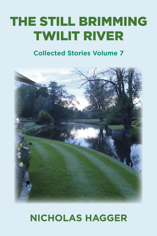 The Still Brimming Twilit River by Nicholas Hagger, 9781785358517