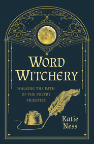 Word Witchery (Walking the Path of the Poetry Priestess) by Katie Ness, 9781803417066