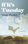 If It's Tuesday (A Novel) by Tony Peake, 9781803419046