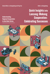 Quick Insights into Lancang-Mekong Cooperation: Celebrating Successes by Guangsheng Lu, 9781487812980