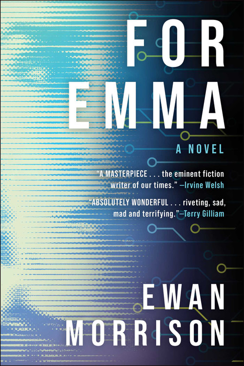 For Emma (A Novel) by Ewan Morrison, 9781648211423