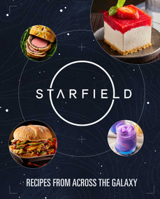 Starfield: The Official Cookbook (Recipes From Across the Galaxy) by Cassandra Reeder, Jim Festante, 9798886636543