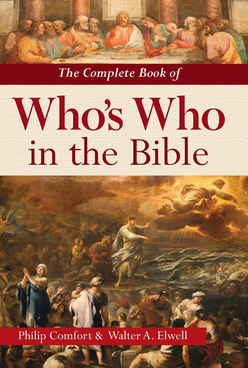 The Complete Book of Who's Who in the Bible by Philip Comfort, Walter A. Elwell, 9780785847472