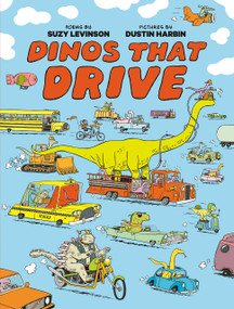 Dinos That Drive by Suzy Levinson, Dustin Harbin, 9781774885239