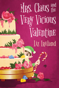 Mrs. Claus and the Very Vicious Valentine by Liz Ireland, 9781496748959