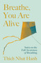 Breathe, You Are Alive! (Sutra on the Full Awareness of Breathing) by Thich Nhat Hanh, 9781941529232