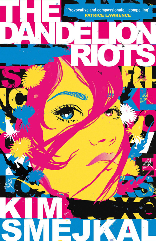 The Dandelion Riots by Kim Smejkal, 9781782695257