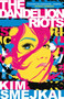 The Dandelion Riots by Kim Smejkal, 9781782695257