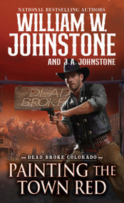 Painting the Town Red by William W. Johnstone, J.A. Johnstone, 9780786051526