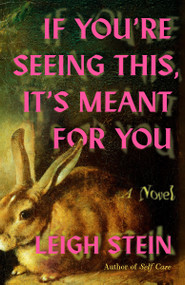 If You're Seeing This, It's Meant for You (A Novel) by Leigh Stein, 9780593983645
