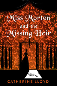 Miss Morton and the Missing Heir by Catherine Lloyd, 9781496754967