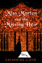 Miss Morton and the Missing Heir by Catherine Lloyd, 9781496754967