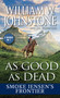 As Good as Dead (Smoke Jensen's Frontier) by William W. Johnstone, J.A. Johnstone, 9780786051090