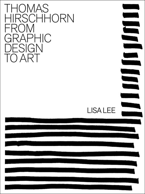 Thomas Hirschhorn (From Graphic Design to Art) by Lisa Lee, 9780262049733